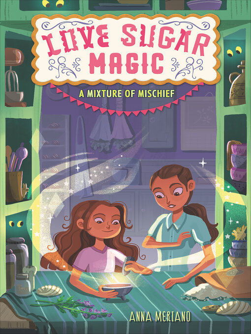 Title details for Love Sugar Magic by Anna Meriano - Available